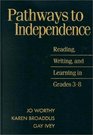 Pathways to Independence Reading Writing and Learning in Grades 38