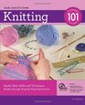 Knitting 101 Master Basic Skills and Techniques Easily through StepbyStep Instruction