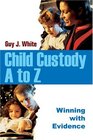 Child Custody A to Z  Winning with Evidence