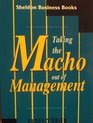 Taking the Macho Out of Management