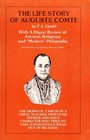 The Life Story of Auguste Comte With a Digest Review of Ancient Religious and Modern Philosophy