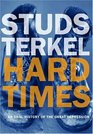 Hard Times An Oral History of the Great Depression
