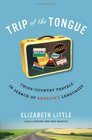 Trip of the Tongue CrossCountry Travels in Search of America's Languages