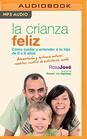 La Crianza Feliz (Narración en Castellano) (Spanish Edition)
