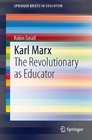 Karl Marx The Revolutionary as Educator