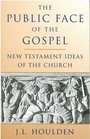 The Public Face of the Gospel New Testament Ideas of the Church