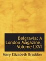 Belgravia A London Magazine Volume LXVI