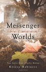 Messenger Between Worlds True Stories from a Psychic Medium