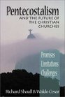 Pentecostalism and the Future of the Christian Churches Promises Limitations Challenges