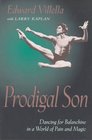 Prodigal Son Dancing for Balanchine in a World of Pain and Magic