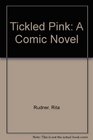 Tickled Pink : A Comic Novel