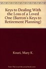 Keys to Dealing With the Loss of a Loved One (Barron's Keys to Retirement Planning)