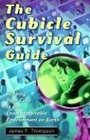 The Cubicle Survival Guide Keeping Your Cool in the Least Hospitable Environment on Earth