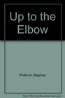Up to the Elbow