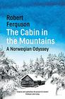 The Cabin in the Mountains A Norwegian Odyssey