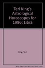 Libra 1996 Teri King's Astrological Horoscopes