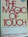 The Magic of Touch/Revolutionary Ways to Use Your Most Powerful Sense