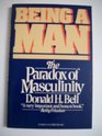 Being a Man The Paradox of Masculinity