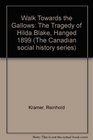 Walk towards the Gallows The Tragedy of Hilda Blake Hanged 1899