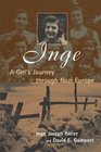 Inge A Girl's Journey Through Nazi Europe
