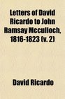 Letters of David Ricardo to John Ramsay Mcculloch 18161823