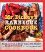 Mr Dickey's Barbecue Cookbook Recipes from a True Texas Pit Master