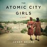 The Atomic City Girls (Audio MP3 CD) (Unabridged)