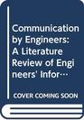 Communication by Engineers A Literature Review of Engineers' Information Needs Seeking Processes and Use