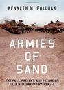 Armies of Sand The Past Present and Future of Arab Military Effectiveness