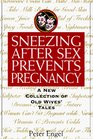 Sneezing After Sex Prevents Pregnancy  A New Collection of Old Wives' Tales