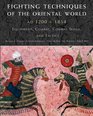 Fighting Techniques of the Oriental World Equiptment Combat Skills and Tactics