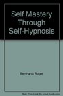Self Mastery Through SelfHypnosis