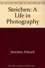 Steichen A Life in Photography