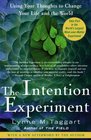 The Intention Experiment Using Your Thoughts to Change Your Life and the World
