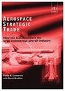 Aerospace Strategic Trade How the US Subsidizes the Americas Large Commercial Aircraft Industry