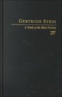 Gertrude Stein A Study of the Short Fiction