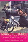 GrandGuignol The French Theatre of Horror