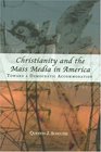 Christianity and the Mass Media in America Toward a Democratic Accommodation