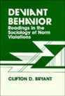 Deviant Behavior Readings in the Sociology of Norm Violations