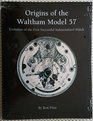 Origins of the Waltham Model 57 Evolution of the First Successful Industrialized Watch