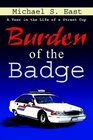 Burden of the Badge A Year in the Life of a Street Cop