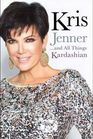 Kris Jenner    And All Things Kardashian