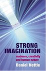 Strong Imagination Madness Creativity and Human Nature
