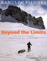 Beyond the Limits The Lessons Learned from a Lifetime's Adventures