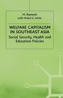 Welfare Capitalism in Southeast Asia Social Security Health and Education Policies