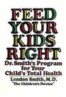 Feed Your Kids Right Dr Smith's Program for Your Child's Total Health