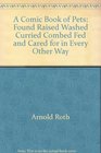 A comick book of pets Found raised washed curried combed fed and cared for in every other way