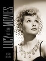 Lucy at the Movies The Complete Films of Lucille Ball