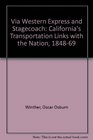 Via Western Express and Stagecoach California's Transportation Links with the Nation 18481869