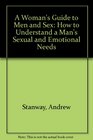 A Woman's Guide to Men and Sex How to Understand a Man's Sexual and Emotional Needs